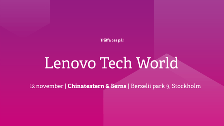 Träffa oss på Lenovo Tech World 2025
