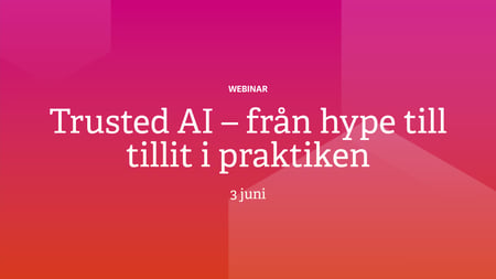 Trusted AI – från hype till tillit i praktiken