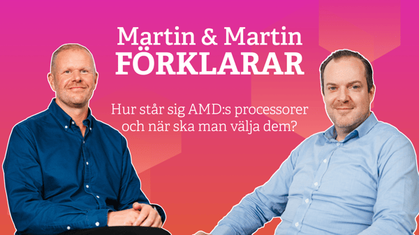 När är AMD rätt val? Martin & Martin förklarar